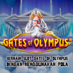 Bermain Slot Gates Of Olympus Dengan Menggunakan Pola